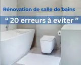 Aménagement salle de bain moderne : baignoire îlot, WC suspendu, lavabo. Guide pour éviter 20 erreurs courantes.