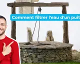 Un homme souriant pointe vers un vieux puit en pierre. Le texte demande "Comment filtrer l'eau d'un puits ?".